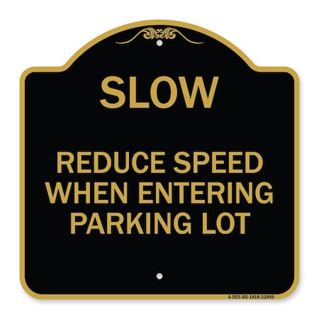 Slow-Reduce Speed When Entering Parking Lot, Black & Gold Aluminum Architectural Sign